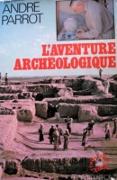 The Adventure of Archaeology, by AndrÃ© Parrot