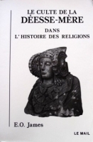 The cult of mother goddess in the history of religions, by EO James