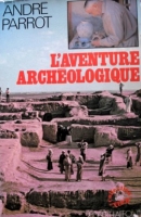 The Adventure of Archaeology, by André Parrot